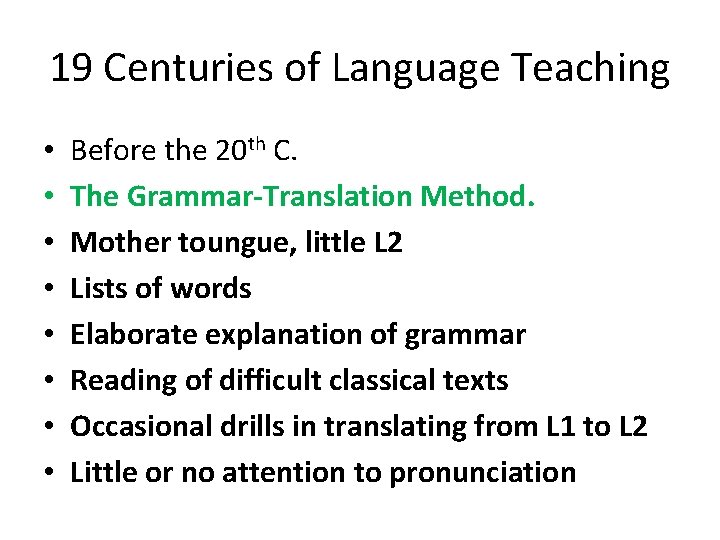 19 Centuries of Language Teaching • • Before the 20 th C. The Grammar-Translation