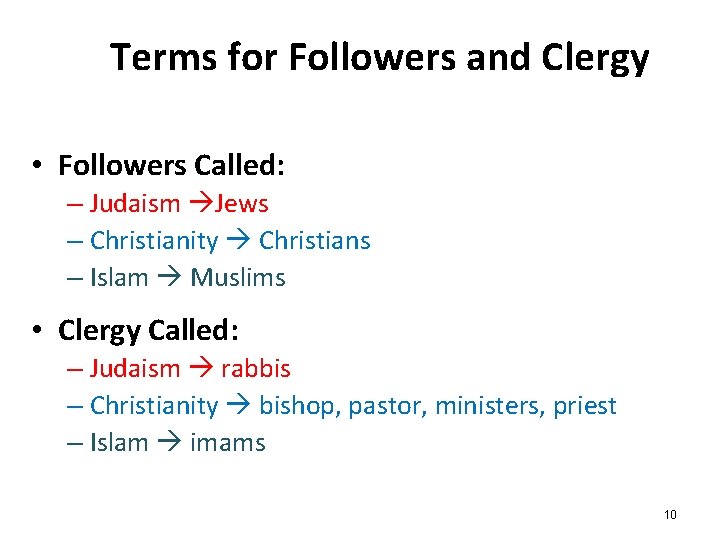 Terms for Followers and Clergy • Followers Called: – Judaism Jews – Christianity Christians Terms for Followers and Clergy • Followers Called: – Judaism Jews – Christianity Christians