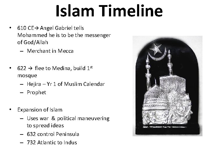 Islam Timeline • 610 CE Angel Gabriel tells Mohammed he is to be the Islam Timeline • 610 CE Angel Gabriel tells Mohammed he is to be the