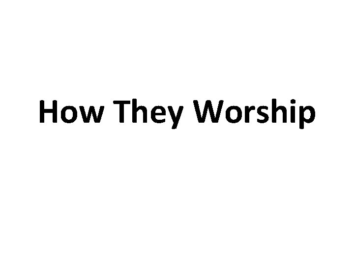 How They Worship How They Worship