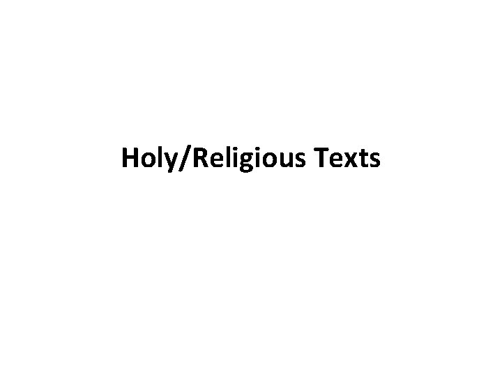 Holy/Religious Texts Holy/Religious Texts