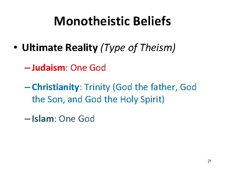 Monotheistic Beliefs • Ultimate Reality (Type of Theism) – Judaism: One God – Christianity: Monotheistic Beliefs • Ultimate Reality (Type of Theism) – Judaism: One God – Christianity: