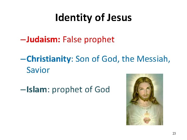 Identity of Jesus – Judaism: False prophet – Christianity: Son of God, the Messiah, Identity of Jesus – Judaism: False prophet – Christianity: Son of God, the Messiah,