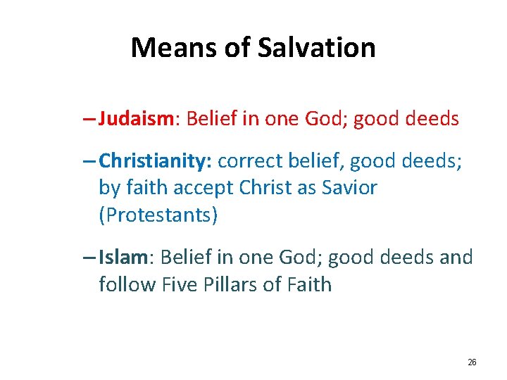 Means of Salvation – Judaism: Belief in one God; good deeds – Christianity: correct Means of Salvation – Judaism: Belief in one God; good deeds – Christianity: correct
