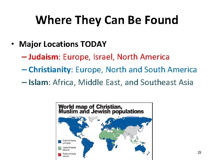 Where They Can Be Found • Major Locations TODAY – Judaism: Europe, Israel, North Where They Can Be Found • Major Locations TODAY – Judaism: Europe, Israel, North