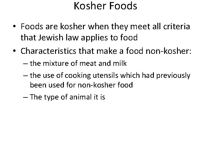 Kosher Foods • Foods are kosher when they meet all criteria that Jewish law Kosher Foods • Foods are kosher when they meet all criteria that Jewish law