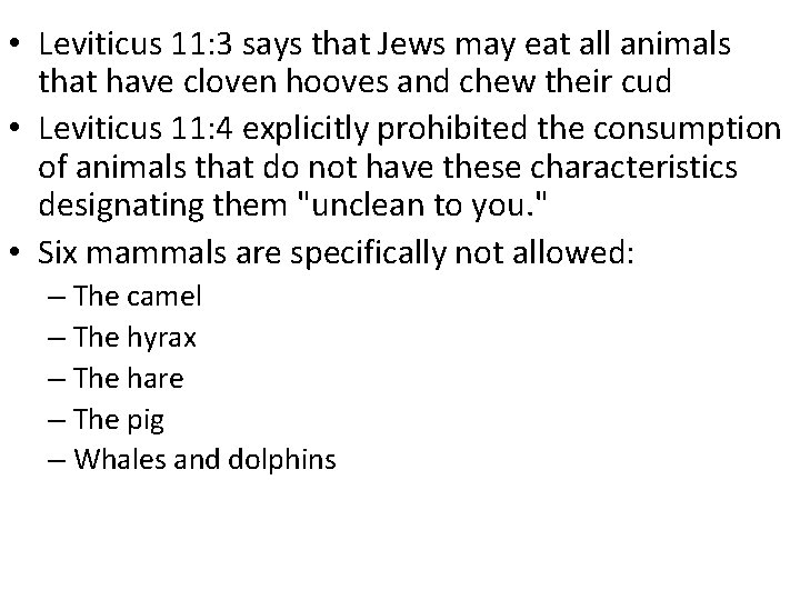 • Leviticus 11: 3 says that Jews may eat all animals that have • Leviticus 11: 3 says that Jews may eat all animals that have