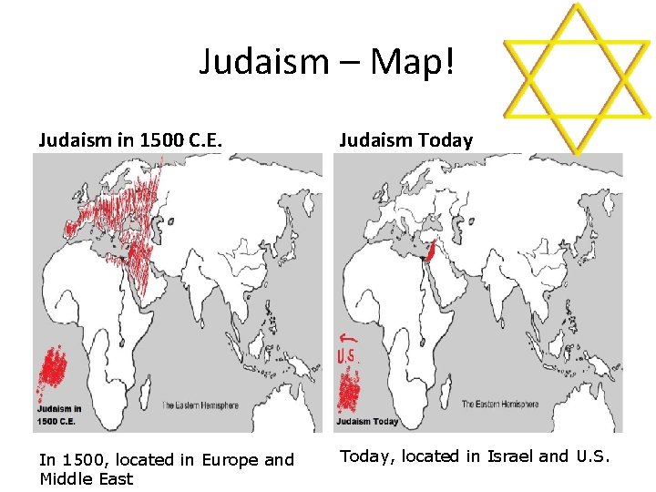 Judaism – Map! Judaism in 1500 C. E. Judaism Today In 1500, located in Judaism – Map! Judaism in 1500 C. E. Judaism Today In 1500, located in