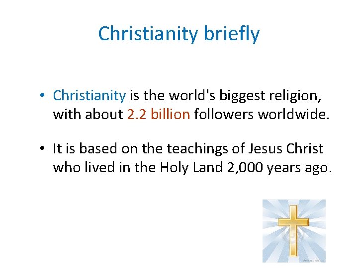 Christianity briefly • Christianity is the world's biggest religion, with about 2. 2 billion Christianity briefly • Christianity is the world's biggest religion, with about 2. 2 billion