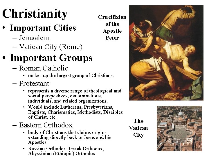 Christianity • Important Cities – Jerusalem – Vatican City (Rome) Crucifixion of the Apostle Christianity • Important Cities – Jerusalem – Vatican City (Rome) Crucifixion of the Apostle