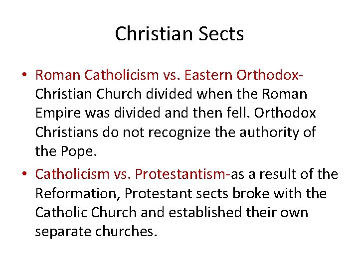 Christian Sects • Roman Catholicism vs. Eastern Orthodox. Christian Church divided when the Roman Christian Sects • Roman Catholicism vs. Eastern Orthodox. Christian Church divided when the Roman