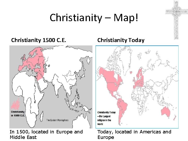 Christianity – Map! Christianity 1500 C. E. In 1500, located in Europe and Middle Christianity – Map! Christianity 1500 C. E. In 1500, located in Europe and Middle
