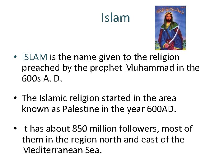 Islam • ISLAM is the name given to the religion preached by the prophet Islam • ISLAM is the name given to the religion preached by the prophet