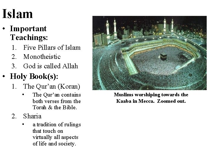 Islam • Important Teachings: 1. Five Pillars of Islam 2. Monotheistic 3. God is Islam • Important Teachings: 1. Five Pillars of Islam 2. Monotheistic 3. God is