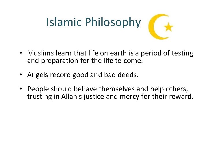 Islamic Philosophy • Muslims learn that life on earth is a period of testing Islamic Philosophy • Muslims learn that life on earth is a period of testing