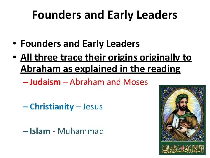 Founders and Early Leaders • All three trace their origins originally to Abraham as Founders and Early Leaders • All three trace their origins originally to Abraham as