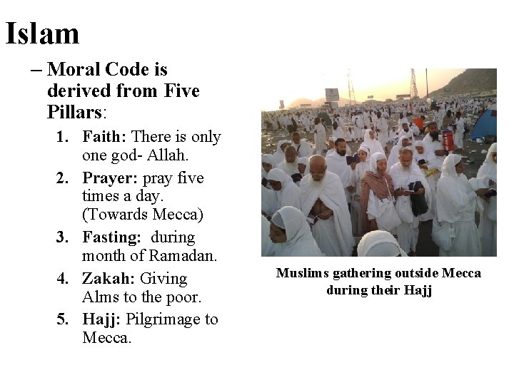 Islam – Moral Code is derived from Five Pillars: 1. Faith: There is only Islam – Moral Code is derived from Five Pillars: 1. Faith: There is only