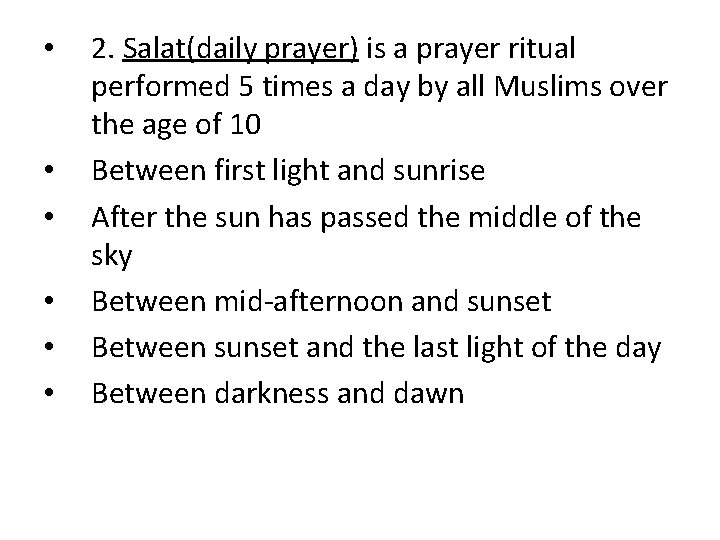 • • • 2. Salat(daily prayer) is a prayer ritual performed 5 times • • • 2. Salat(daily prayer) is a prayer ritual performed 5 times