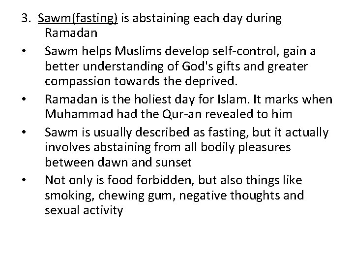 3. Sawm(fasting) is abstaining each day during Ramadan • Sawm helps Muslims develop self-control, 3. Sawm(fasting) is abstaining each day during Ramadan • Sawm helps Muslims develop self-control,