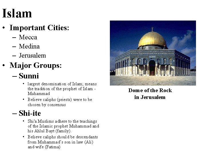 Islam • Important Cities: – Mecca – Medina – Jerusalem • Major Groups: – Islam • Important Cities: – Mecca – Medina – Jerusalem • Major Groups: –