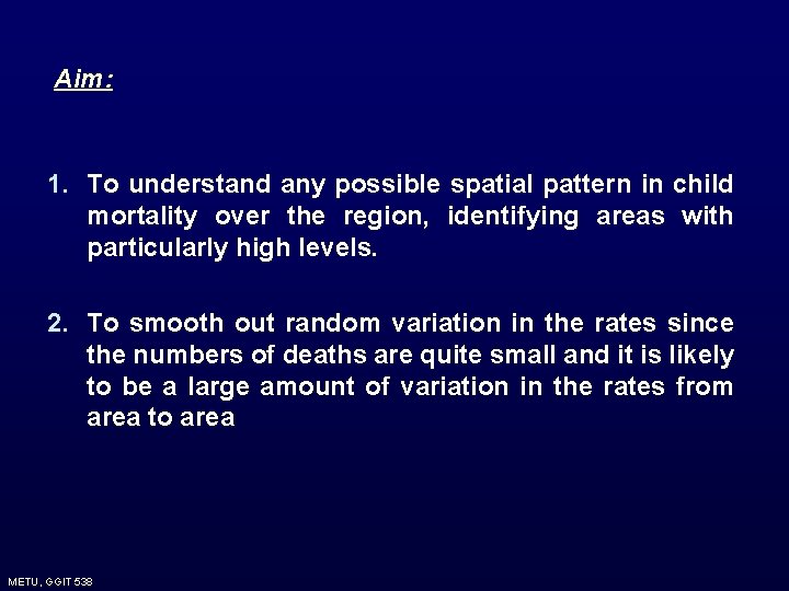 Aim: 1. To understand any possible spatial pattern in child mortality over the region, Aim: 1. To understand any possible spatial pattern in child mortality over the region,