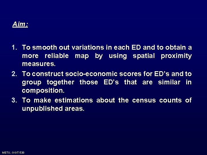 Aim: 1. To smooth out variations in each ED and to obtain a more Aim: 1. To smooth out variations in each ED and to obtain a more