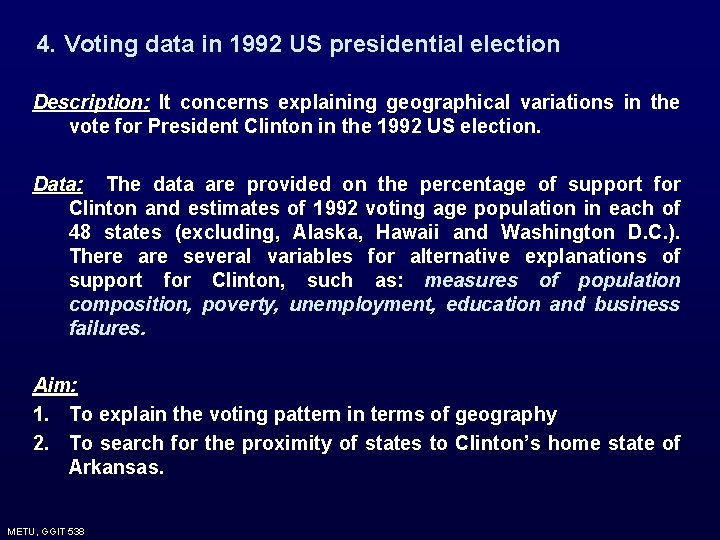 4. Voting data in 1992 US presidential election Description: It concerns explaining geographical variations 4. Voting data in 1992 US presidential election Description: It concerns explaining geographical variations