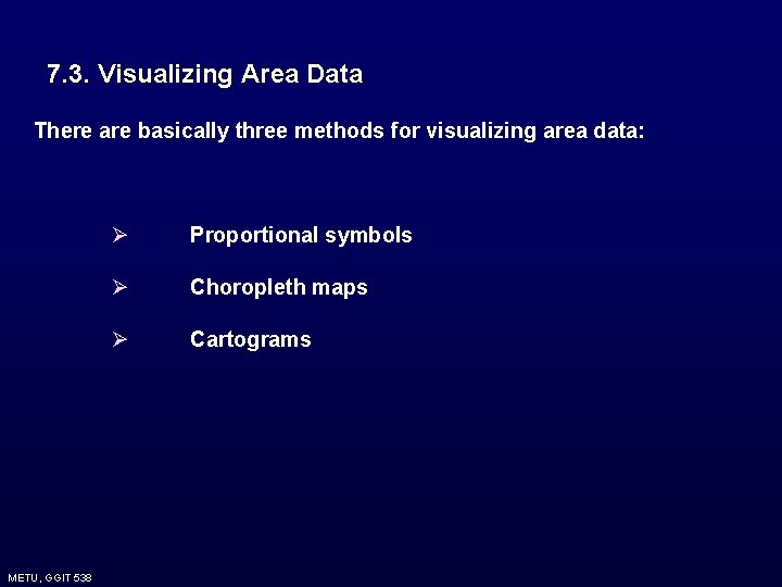 7. 3. Visualizing Area Data There are basically three methods for visualizing area data: 7. 3. Visualizing Area Data There are basically three methods for visualizing area data: