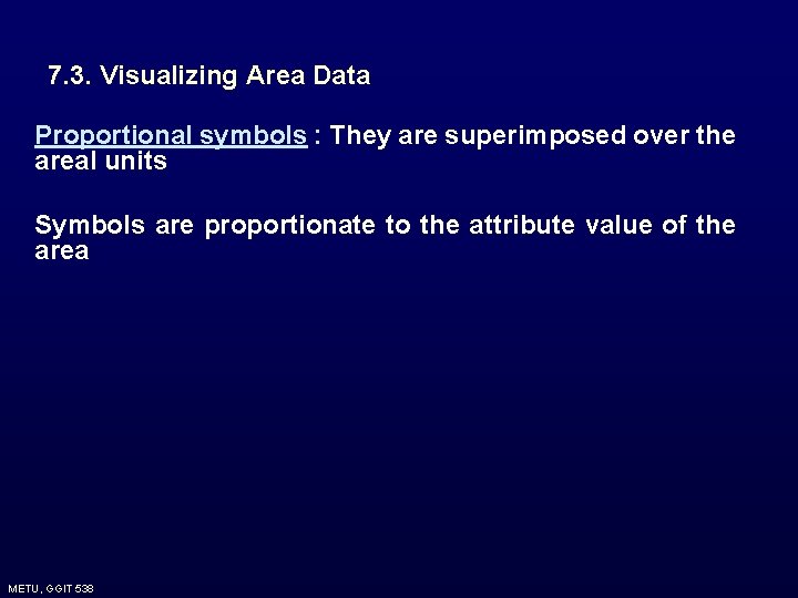 7. 3. Visualizing Area Data Proportional symbols : They are superimposed over the areal 7. 3. Visualizing Area Data Proportional symbols : They are superimposed over the areal