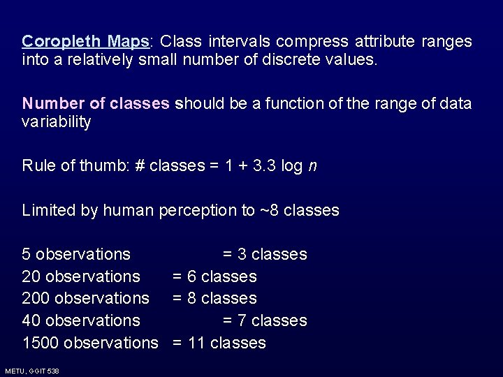 Coropleth Maps: Class intervals compress attribute ranges into a relatively small number of discrete Coropleth Maps: Class intervals compress attribute ranges into a relatively small number of discrete