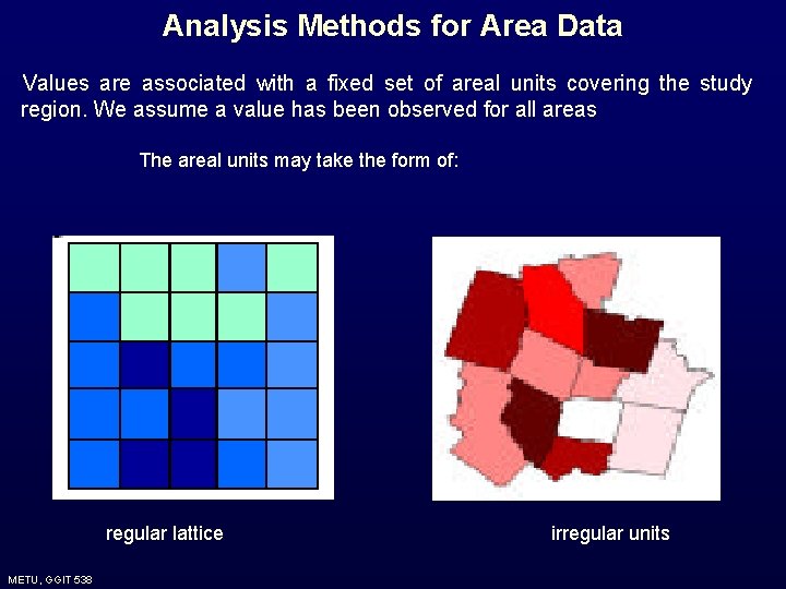 Analysis Methods for Area Data Values are associated with a fixed set of areal Analysis Methods for Area Data Values are associated with a fixed set of areal