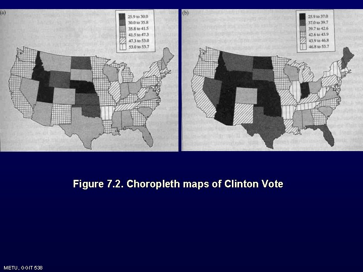 Figure 7. 2. Choropleth maps of Clinton Vote METU, GGIT 538 Figure 7. 2. Choropleth maps of Clinton Vote METU, GGIT 538