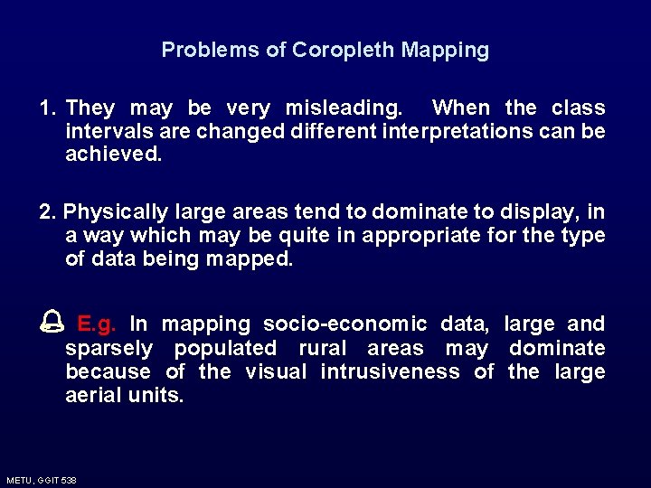Problems of Coropleth Mapping 1. They may be very misleading. When the class intervals Problems of Coropleth Mapping 1. They may be very misleading. When the class intervals