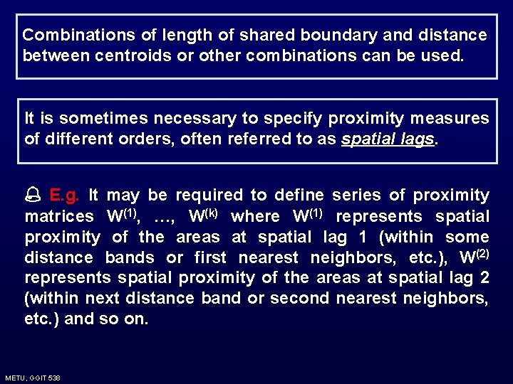 Combinations of length of shared boundary and distance between centroids or other combinations can Combinations of length of shared boundary and distance between centroids or other combinations can