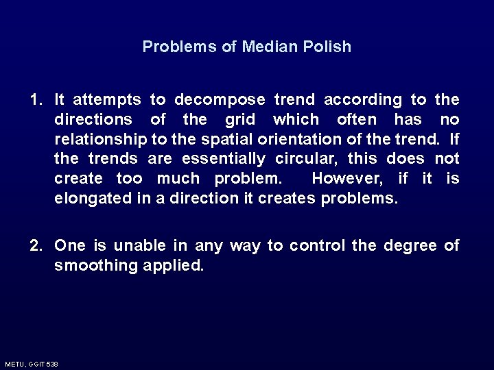 Problems of Median Polish 1. It attempts to decompose trend according to the directions Problems of Median Polish 1. It attempts to decompose trend according to the directions