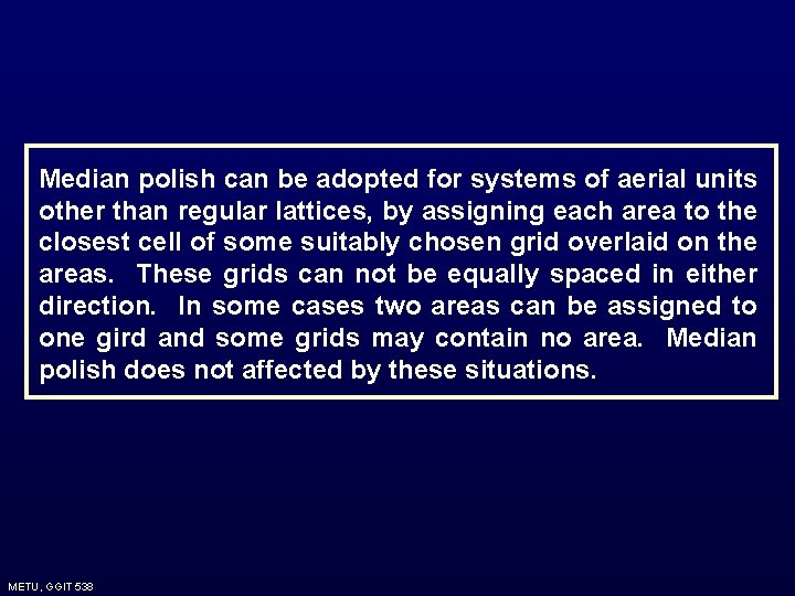 Median polish can be adopted for systems of aerial units other than regular lattices, Median polish can be adopted for systems of aerial units other than regular lattices,