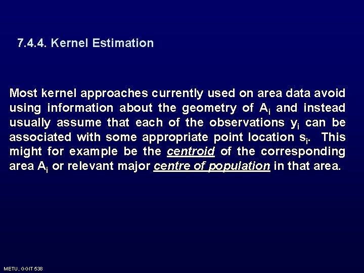 7. 4. 4. Kernel Estimation Most kernel approaches currently used on area data avoid 7. 4. 4. Kernel Estimation Most kernel approaches currently used on area data avoid