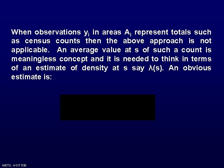 When observations yi in areas Ai represent totals such as census counts then the When observations yi in areas Ai represent totals such as census counts then the