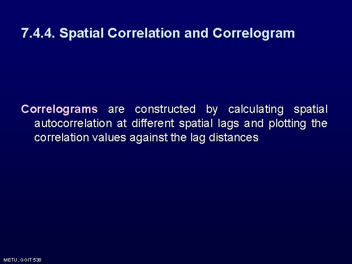 7. 4. 4. Spatial Correlation and Correlograms are constructed by calculating spatial autocorrelation at 7. 4. 4. Spatial Correlation and Correlograms are constructed by calculating spatial autocorrelation at