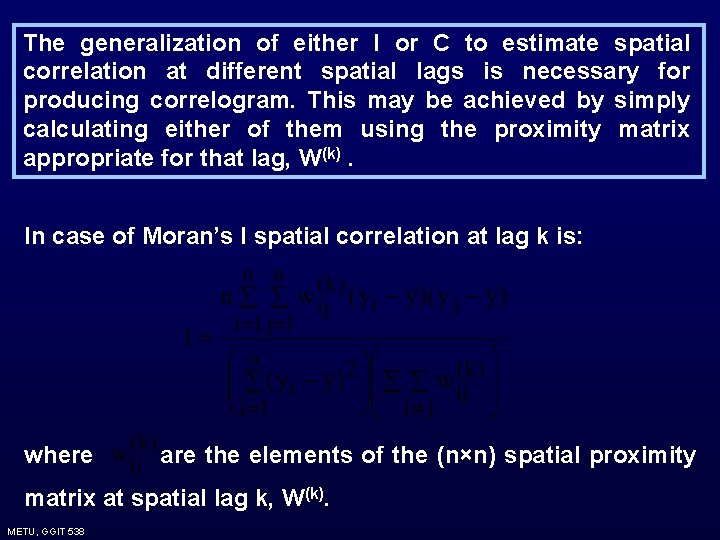 The generalization of either I or C to estimate spatial correlation at different spatial The generalization of either I or C to estimate spatial correlation at different spatial