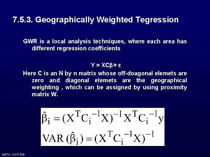 7. 5. 3. Geographically Weighted Tegression GWR is a local analysis techniques, where each 7. 5. 3. Geographically Weighted Tegression GWR is a local analysis techniques, where each