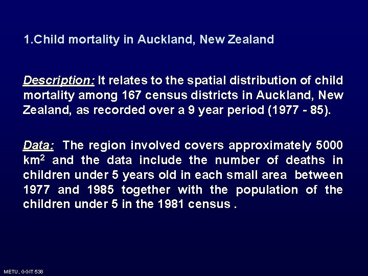 1. Child mortality in Auckland, New Zealand Description: It relates to the spatial distribution 1. Child mortality in Auckland, New Zealand Description: It relates to the spatial distribution
