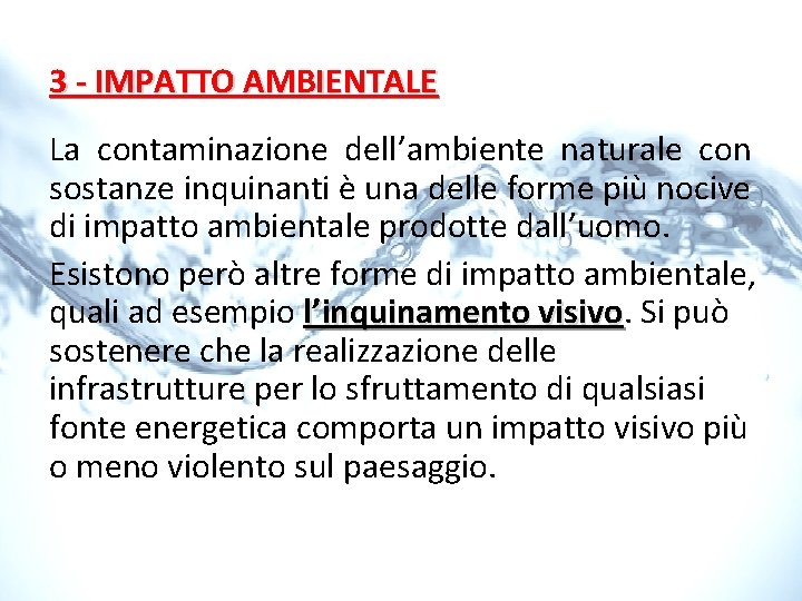 3 - IMPATTO AMBIENTALE La contaminazione dell’ambiente naturale con sostanze inquinanti è una delle