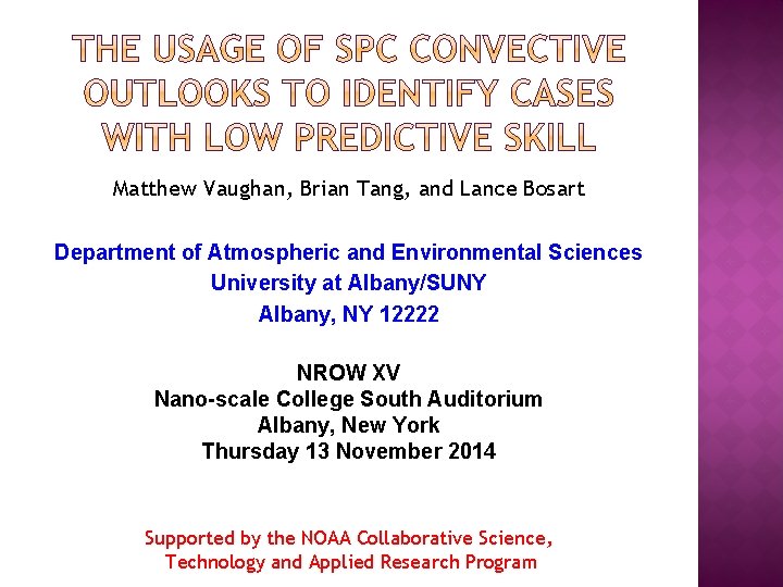 Matthew Vaughan, Brian Tang, and Lance Bosart Department of Atmospheric and Environmental Sciences University