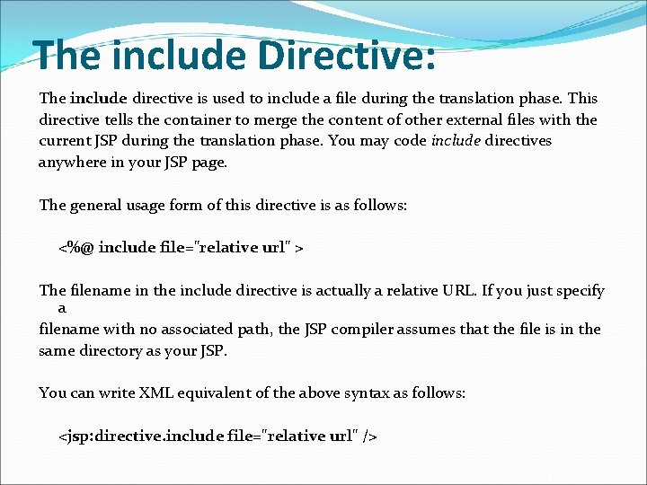 The include Directive: The include directive is used to include a file during the