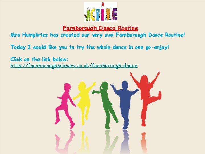 Farnborough Dance Routine Mrs Humphries has created our very own Farnborough Dance Routine! Today