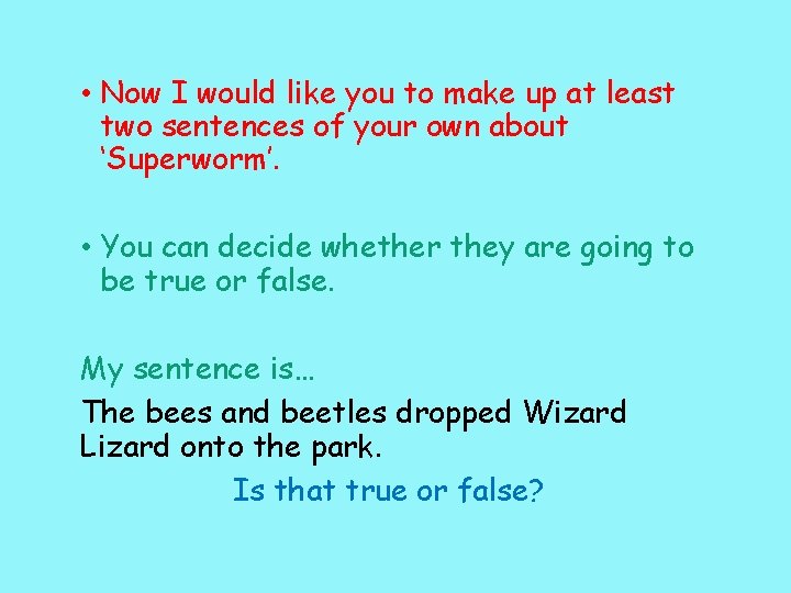 • Now I would like you to make up at least two sentences • Now I would like you to make up at least two sentences