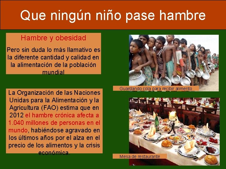 Que ningún niño pase hambre Hambre y obesidad Pero sin duda lo más llamativo