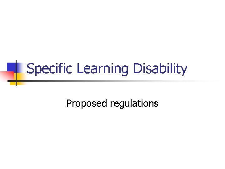 Specific Learning Disability Proposed regulations 