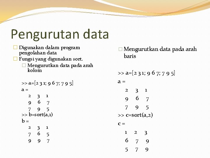 Pengurutan data � Digunakan dalam program pengolahan data � Fungsi yang digunakan sort. �